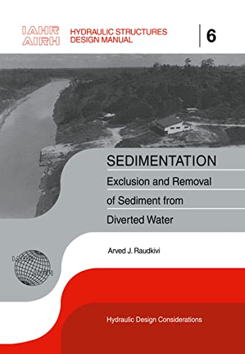 Stock image for Sedimentation: Exclusion and Removal of Sediment from Diverted Water (IAHR Design Manual) for sale by Chiron Media