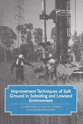 Improvement Techniques of Soft Ground in Subsiding and Lowland Environment (9789054101444) by Alfaro, M.C.; Balasubramaniam, A.S.; Bergado, Dennes; Chai, J.C.