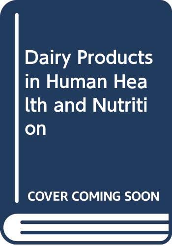 Stock image for Dairy Products in Human Health and Nutrition : Proceedings of the First World Congress, Madrid, Spain, June 1993 for sale by Better World Books