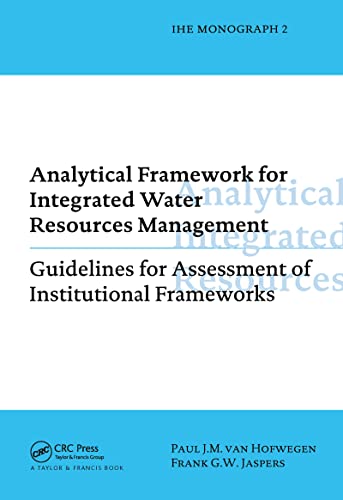 Stock image for Analytical Framework for Integrated Water Resources Management : IHE monographs 2 for sale by Blackwell's
