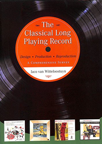 The Classical Long-playing Record: Design, Production and Reproduction The Classical Long-playing Record: Design, Production and Reproduction