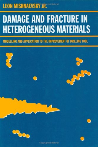 9789054106999: Damage and Fracture in Heterogeneous Materials: Modelling and Application to the Improvement of Drilling Tool