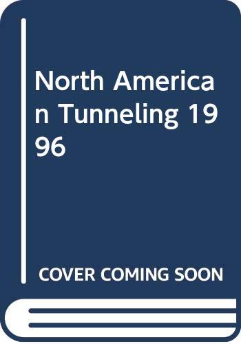 9789054108023: North American Tunneling 1996: Proceedings of the North American Conference Nat '96 and 22nd General Assembly International