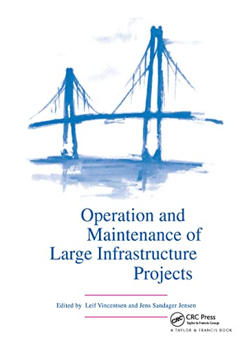 Operation & Maintenance of Large Infrastructure Projects: Proceedings of the International Sympos...