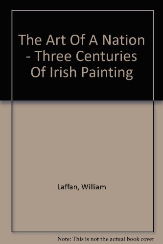 Stock image for The Art of a Nation: Three Centuries of Irish Painting for sale by The Maryland Book Bank