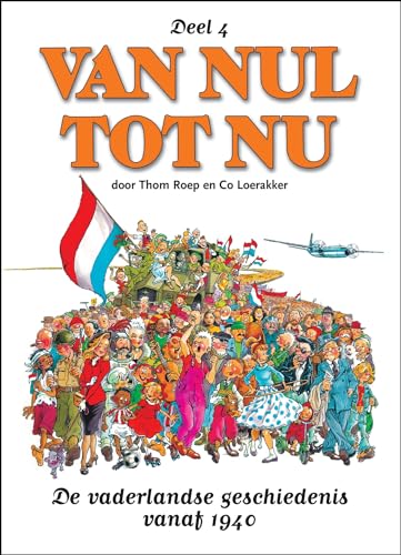 Imagen de archivo de Van Nul tot Nu, Deel 4. De vaderlandse geschiedenis vanaf 1940. a la venta por Erwin Antiquariaat