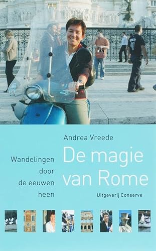 De magie van Rome: wandelingen door de eeuwen heen (Rome-bibliotheek, 3) - Vreede, Andrea und C. Bolzani