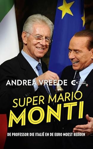 Stock image for Super Mario Monti: de professor die Itali en de euro moest redden for sale by medimops