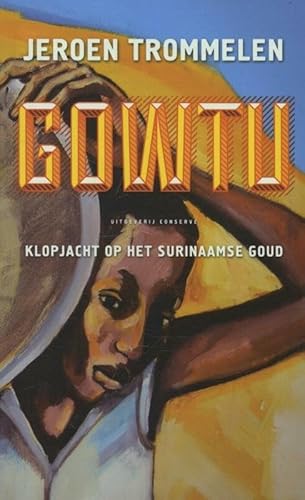 Stock image for Gowtu : klopjacht op het Surinaamse goud. for sale by Kloof Booksellers & Scientia Verlag