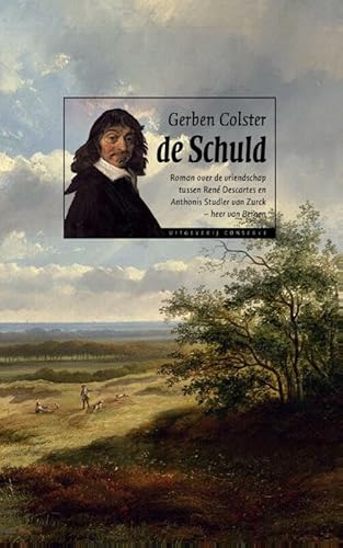 Stock image for De schuld: de bijzondere vriendschap tussen Ren Descartes en Anthonis Studler van Zurck - heer van Bergen for sale by medimops