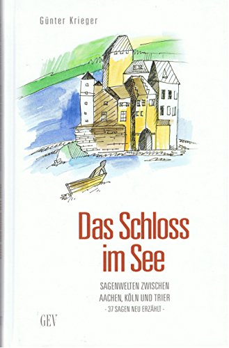Imagen de archivo de Das Schloss im See: Sagenwelten zwischen Aachen, Kln und Trier a la venta por Antiquariat Armebooks