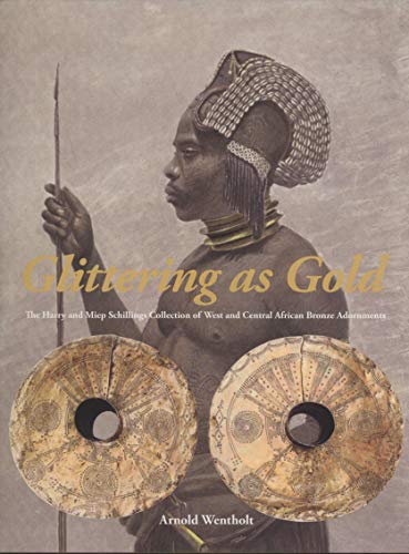 Stock image for Glittering as Gold: The Harry and Miep Schillings Collection of West and Central African Bronze Adornments for sale by Masalai Press