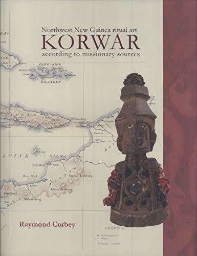 Stock image for Korwar: Northwest New Guinea Ritual Art According to Missionary Sources for sale by Masalai Press