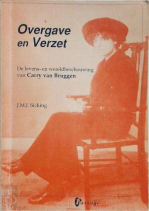 Beispielbild fr Overgave en verzet : de levens- en wereldbeschouwing van Carry van Bruggen. zum Verkauf von Kloof Booksellers & Scientia Verlag