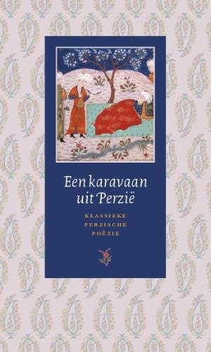 Imagen de archivo de Een karavaan uit Perzi : klassieke Perzische pozie. a la venta por Kloof Booksellers & Scientia Verlag