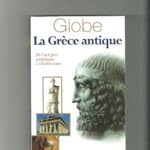 Stock image for La Grce antique, de l'art grec archaque  l'hellnisme. Collection : Globe. for sale by AUSONE