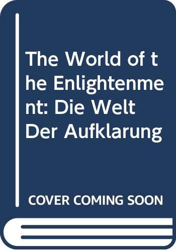 Stock image for The World of the Enlightenment. Die Welt der Aufklrung for sale by Pallas Books Antiquarian Booksellers