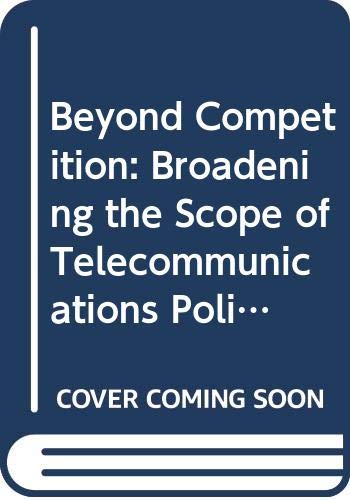 Imagen de archivo de Beyond Competition: Broadening the Scope of Telecommunications Policy a la venta por Ammareal