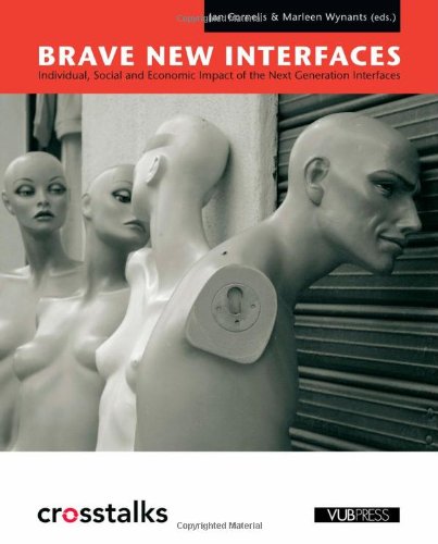 Beispielbild fr Brave New Interfaces: Individual, Social and Economic Impact of the Next Generation Interfaces zum Verkauf von medimops