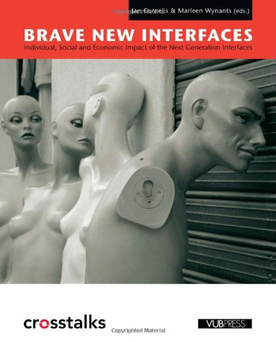 9789054874164: Brave New Interfaces: Individual, Social and Economic Impact of the Next Generation Interfaces