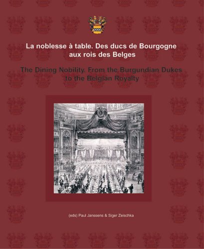 9789054874690: The Dining Nobility/ La Noblesse a Table: From the Burgundian Dukes to the Belgian Royalty/ Des Ducs de Bourgogne Aux Rois des Belges