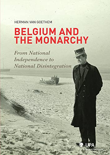 Imagen de archivo de Belgium and the Monarchy: From National Independence to National Disintegration a la venta por GridFreed