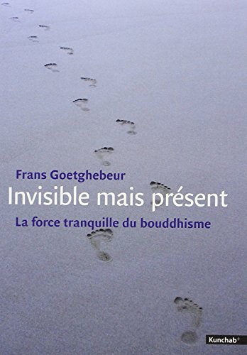 Beispielbild fr Invisible mais prsent: La force tranquille du bouddhisme Goetghebeur, Frans et Saintelet, Etienne zum Verkauf von BIBLIO-NET