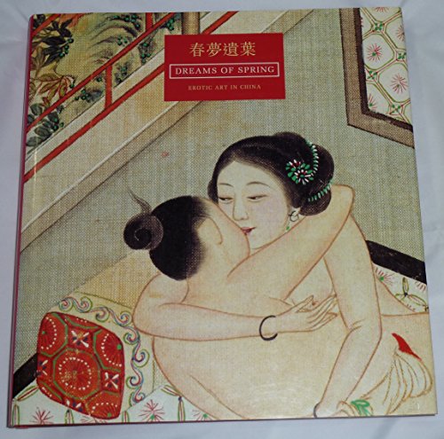 Dreams of Spring: Erotic Art in China : From the Bertholet Collection