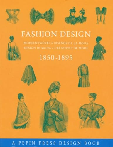 Stock image for Fashion Design: Modeentwurfe, Disenos De La Moda Design Di Moda, Creations De Mode 1850-1895 for sale by Sessions Book Sales