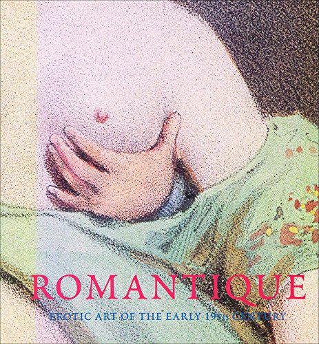 9789054960706: Romantique. Erotic art of the early 19th century. Ediz. italiana e inglese