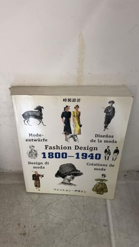 Stock image for Fashion Design 1800-1940 (Cr ations de Mode / Disños de la Moda / Modeentwürfe / Design di Moda) for sale by THE OLD LIBRARY SHOP