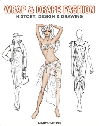 Beispielbild fr Wrap and Drape Fashion: History, Design and Drawing: History, Design & Drawing zum Verkauf von WorldofBooks
