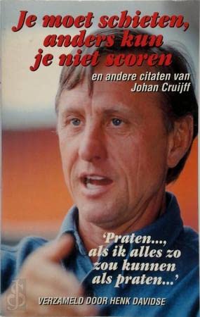 Stock image for Je moet schieten, anders kun je niet scoren: en andere citaten van Johan Cruijff for sale by medimops