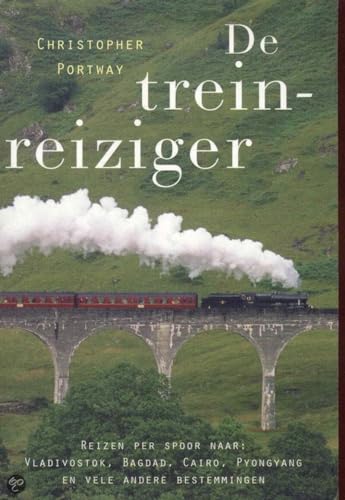 Beispielbild fr De treinreiziger: reizen per spoor naar Vladivostok, Bagdad, Cairo, Pyongyang en vele andere bestemmingen zum Verkauf von AwesomeBooks