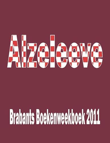 Stock image for Alzeleeve: Brabants boekenweekboek 2011 for sale by Buchpark