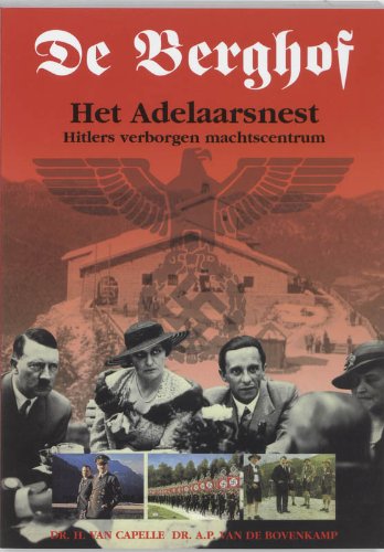 Beispielbild fr De Berghof: het adelaarsnest : Hitlers verborgen machtscentrum zum Verkauf von Librairie Theatrum Mundi