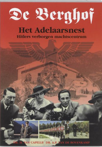 Imagen de archivo de De Berghof: het adelaarsnest : Hitlers verborgen machtscentrum a la venta por Librairie Theatrum Mundi