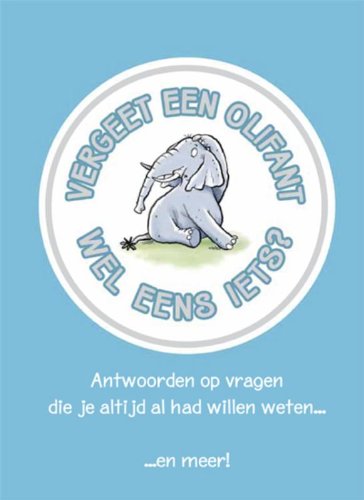 Stock image for Vergeet een olifant wel eens iets?: antwoorden op vragen die je altijd al had willen weten en meer! for sale by medimops