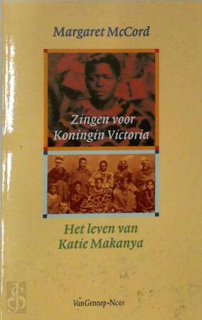 Stock image for Zingen voor koningin Victoria : het leven van Katie Makanya. for sale by Kloof Booksellers & Scientia Verlag