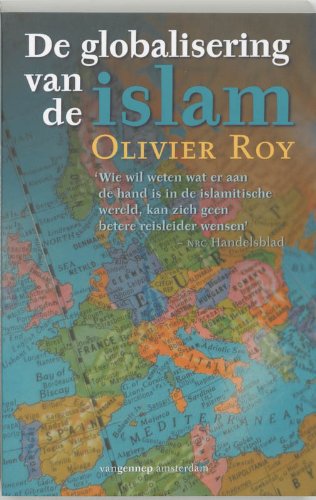 De globalisering van de islam (Kennis, openbare mening, politiek) - Olivier Roy