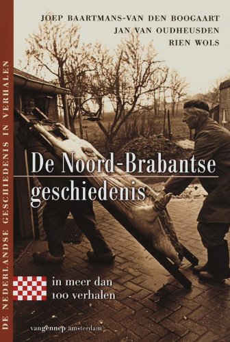 9789055157587: Noordbrabantse geschiedenis: in meer dan 100 verhalen