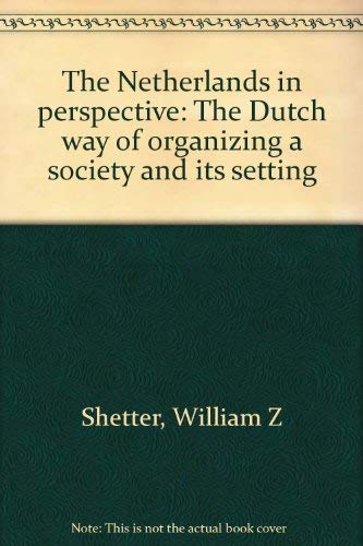 Imagen de archivo de The Netherlands in perspective: The Dutch way of organizing a society and its setting a la venta por HPB-Diamond