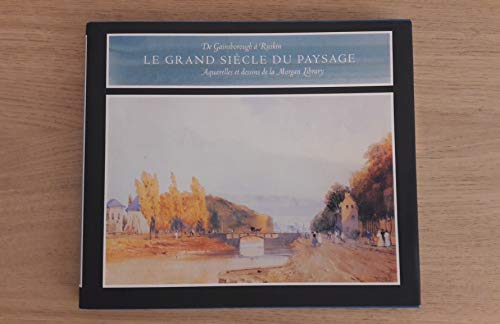 Beispielbild fr Le Grand Siecle du Paysage de Gainsborough  Ruskin - Aquarelles et Dessins de la Morgan Library zum Verkauf von Hansennebooks