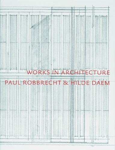 Imagen de archivo de Works in Architecture Paul Robbrecht & Hilde Daem a la venta por Antiquarius Booksellers