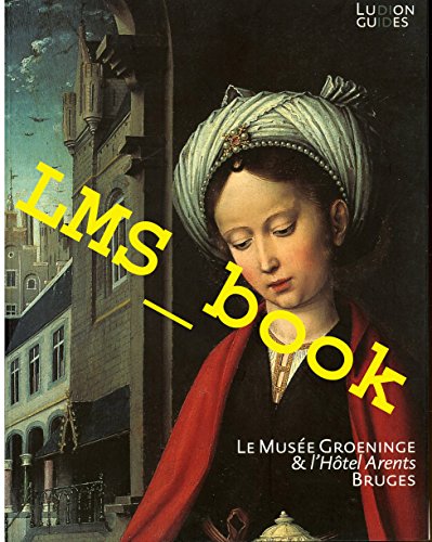 Imagen de archivo de Le Muse Groeninge  Bruges: un choix des plus belles oeuvres a la venta por Librairie Le Lieu Bleu Paris