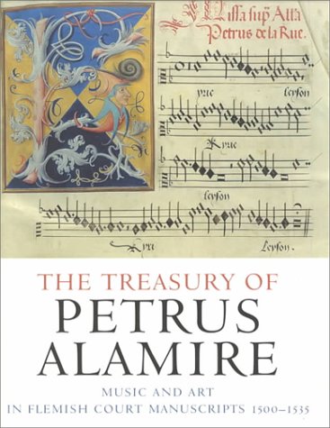 9789055442706: The Treasury of Petrus Alamire: Music and Art in Flemish Court Manuscripts, 1500-1535