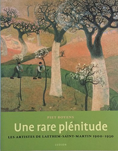 9789055443475: Une rare plnitude. Les artistes de Laethem-Saint-Martin 1900-1930