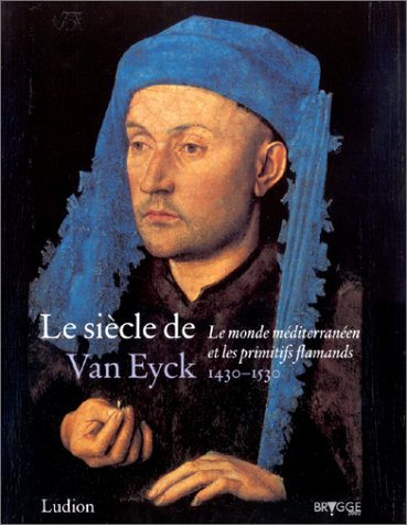 9789055443949: Le Sicle de Van Eyck, 1430-1530 : Le Monde mditerranen et les Primitifs flamands