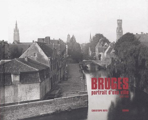 Imagen de archivo de Bruges; portrait d'une ville (1847-1918). a la venta por AUSONE