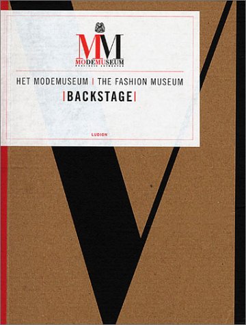 Stock image for Het Modemuseum / The Fashion Museum. Backstage. Translator Andrea Bell in association with First Edition Translations Ltd, Cambridge, UK; Mari Shields (Dirk Lauwaert), Frieda Sorber (captions). Niederl.-engl. Ausgabe. for sale by Antiquariat am St. Vith